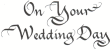 30019 ON YOUR WEDDING DAY - 30019 On Your Wedding Day  3.5" x2.25"