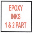 EPOXY INKS - ONE AND TWO PART (MUST SHIP UPS GROUND)